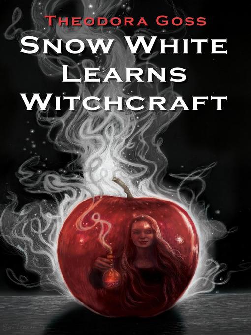 Title details for Snow White Learns Witchcraft by Theodora Goss - Wait list